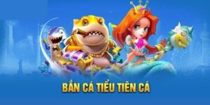 Bắn Cá Tiểu Tiên - Game Mới Nhất, Đổi Thưởng Siêu Hot